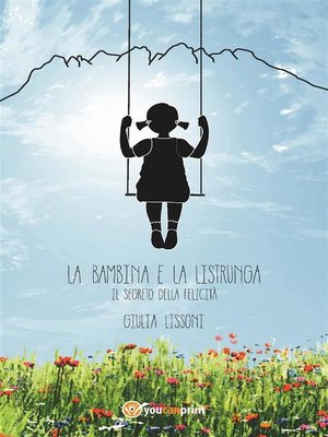 cover image of La bambina e la listrunga. Il segreto della felicità